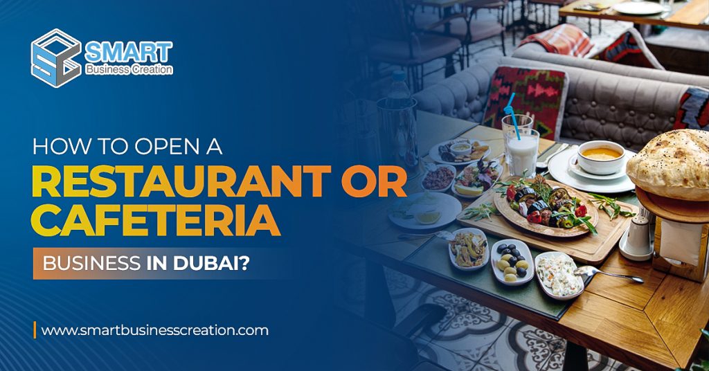 How to Open a Restaurant or Cafeteria in Dubai, UAE