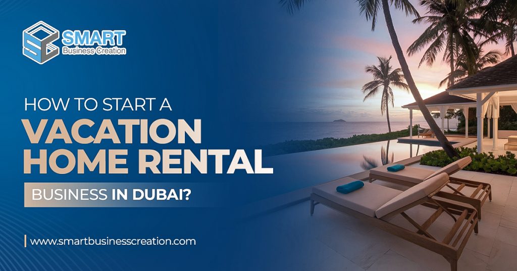 Vacation Home Rental Business in Dubai