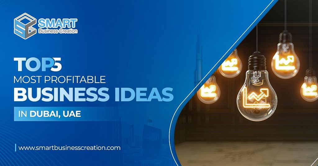 Top 5 most profitable business ideas in Dubai, UAE
