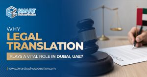 Why Legal Translation Plays a Vital Role in Dubai, UAE